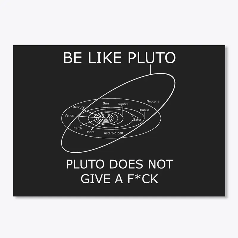 Be Like Pluto